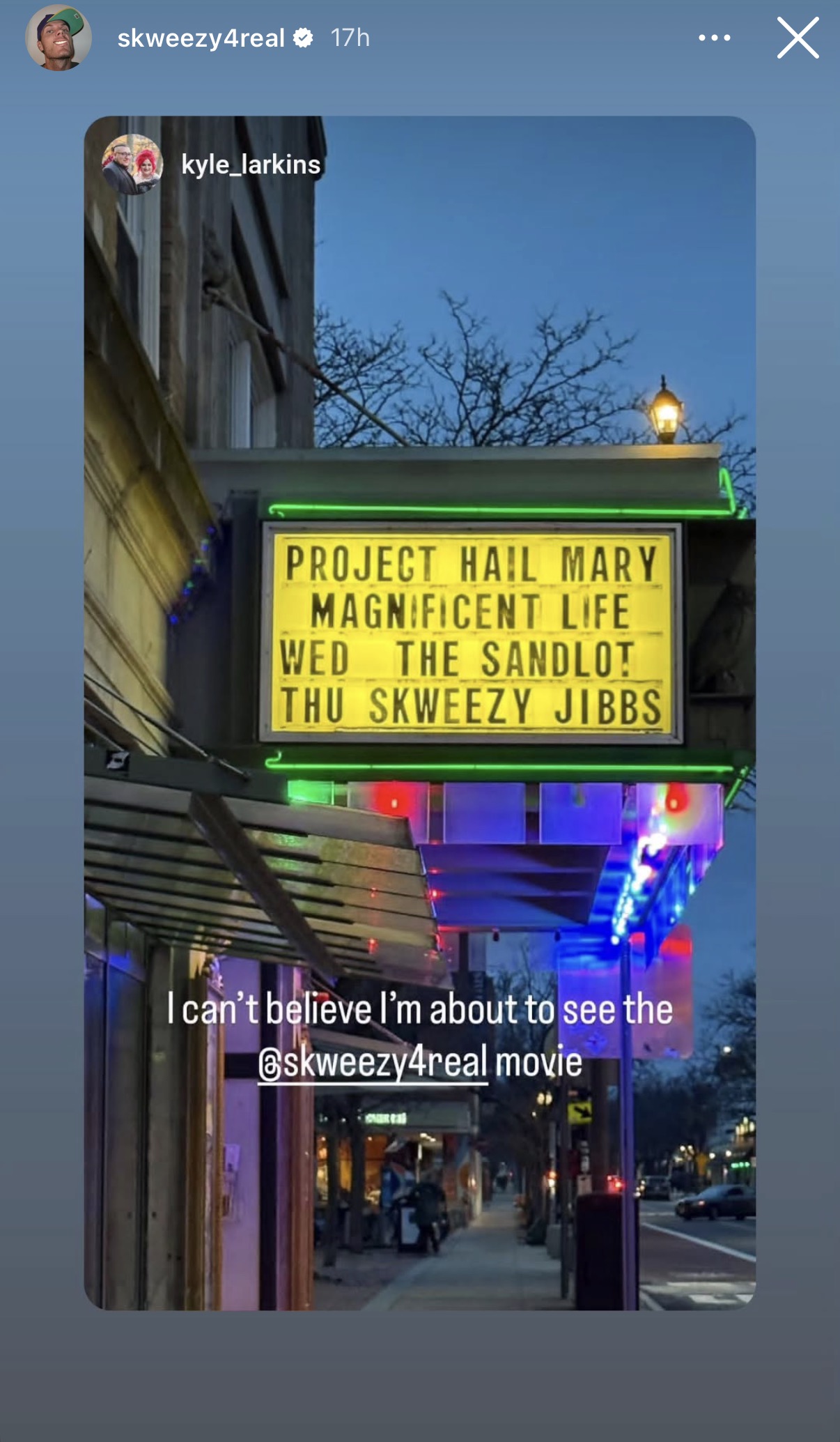 kyle_larkins: i can't believe i'm about to see the skweezy4real movie